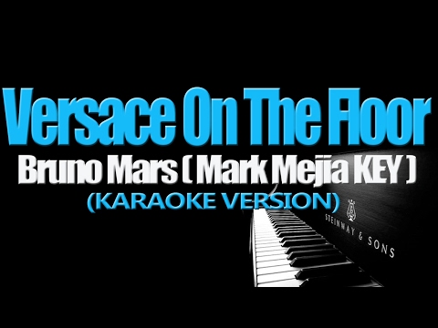 VERSACE ON THE FLOOR - Mark Mejia KEY (KARAOKE VERSION)