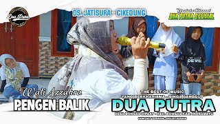 Download lagu PENGEN BALIK - VOC. WATI AZZAHRA  | DUA PUTRA | LIVE DESA JATISURA - CIKEDUNG mp3