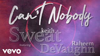 Keith Sweat - Can&#39;t Nobody (Visualizer) ft. Raheem DeVaughn
