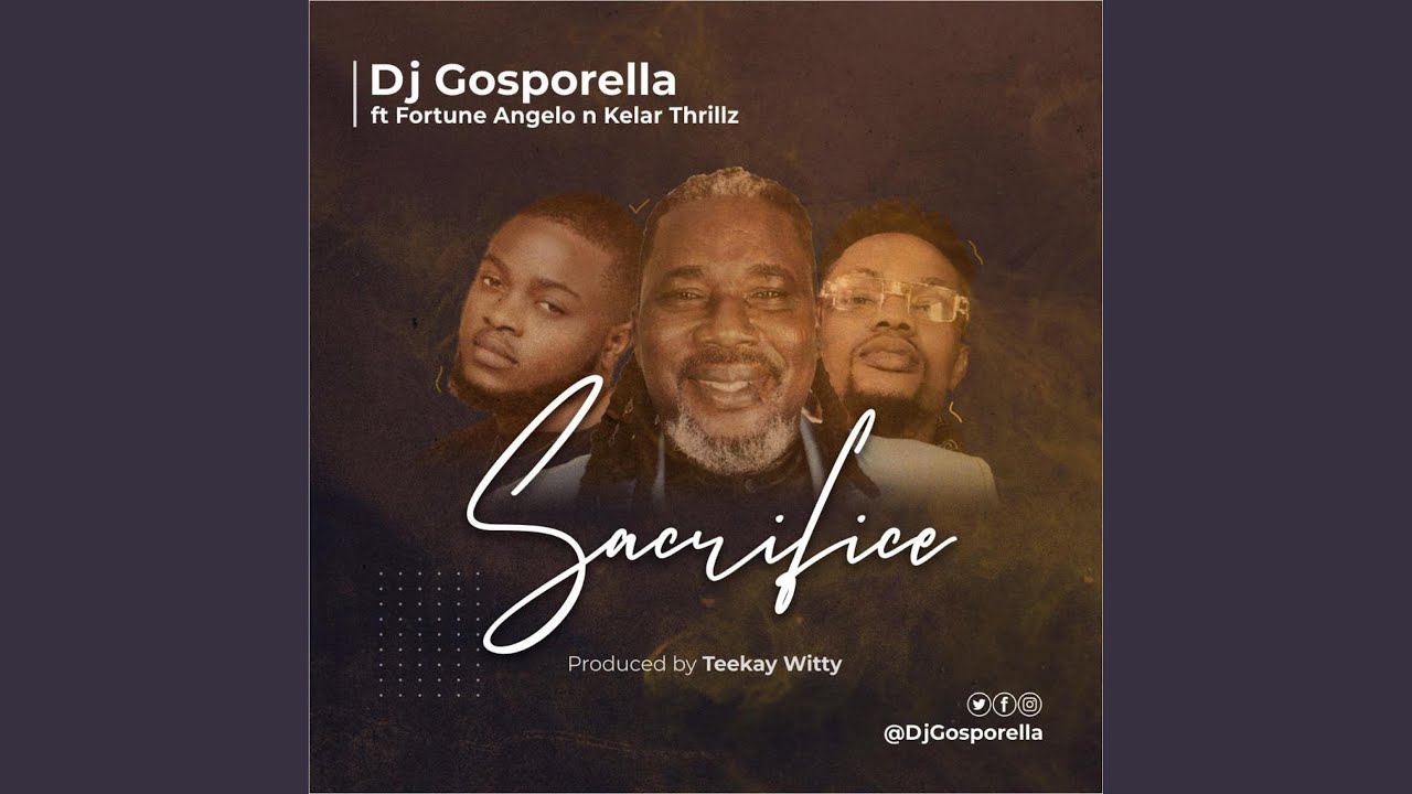 SACRIFICE by DJ Gosporella ft Fortune Angelo & Kelar Thrillz | Download Free MP3 DJ Mix