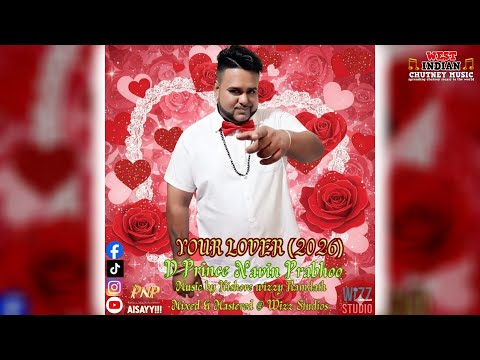D Prince Navin Prabhoo - Your Lover (2026 Chutney Soca)