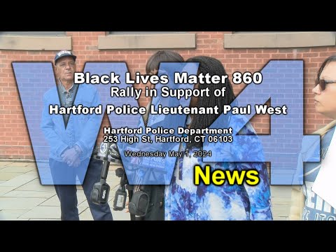 W4-News - BLM 860 Rally Supporting Hartford Police Lieutenant Paul West - 5/12024 - ORG