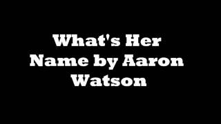 What&#39;s Her Name by Aaron Watson