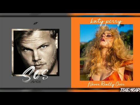 SOS x Never Really Over - Avicii, Katy Perry & Aloe Blacc (MASHUP)