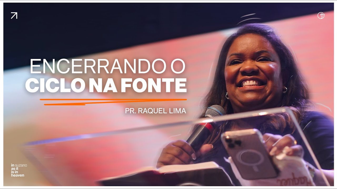 Encerrando o ciclo na fonte | Pra. Raquel Lima