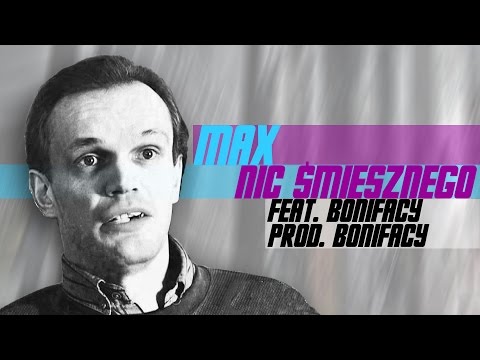 MaX - Nic śmiesznego | feat. Bonifacy | prod. Bonifacy