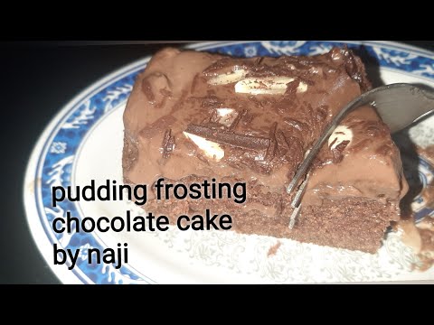 pudding frosting chocolate cake. recipe by naji.