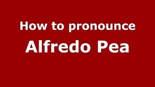 How to pronounce Alfredo Pea