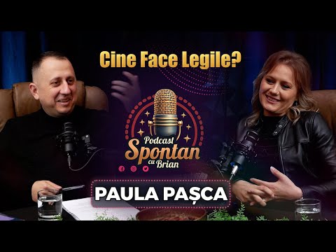 Cine Face Legile in 2025? - Paula Pașca | Spontan Cu Brian | Podcast #04