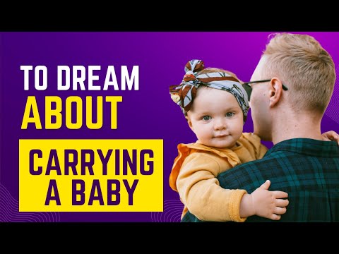 What does it mean to Dream about Carrying a Baby?Discover the dream meaning and dream interpretation