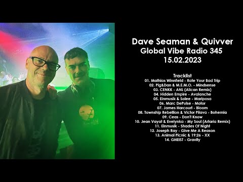 DAVE SEAMAN (UK) & QUIVVER (UK) @ Global Vibe Radio 345 15.02.2023