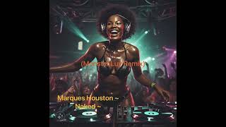 Marques Houston - Naked (Monster Luv Production Mix)