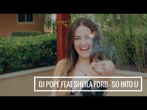 Dj Pope feat Sheila Ford - So Into U
