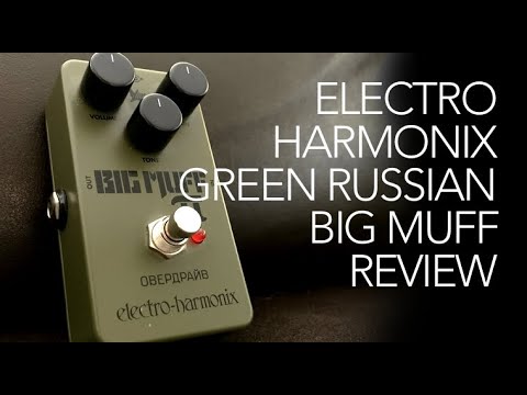 Electro Harmonix Green Russian Big Muff review