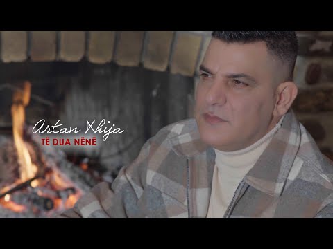 Artan Xhija - Te dua nene
