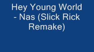 Hey Young World - Nas (Slick Rick Remake)