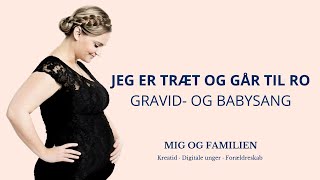 Jeg er træt og går til ro - danske børnesange &amp; sanglege med fagter 0-5 år - Maiken Ingvordsen