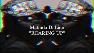 Matinda Di Lion - Roaring up (2015)