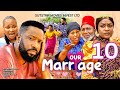 OUR MARRIAGE 10 - FREDERICK LEONARD, LIZZY GOLD - Latest Nigerian Nollywood Movie 2023