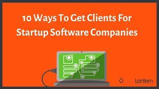 How To Get Clients For Startup Software Companies