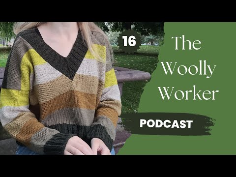 The Woolly Worker Knitting Podcast Ep16 - northwoods v neck, cardigan no 7, textured knits, SYF 2023