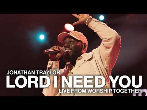 Lord I Need You | Jonathan Traylor | Live From Worship Together Conference