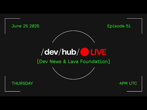 DevHub Live 51 - Whole Lotta News plus Lava Foundation