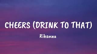 Rihanna - Cheers (drink to that) Lyrics video
