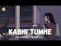 Kabhii Tumhe Female Version Slowed And Reverb Palak Muchhal Sad Version Lofi Vibes
