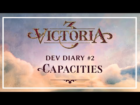 Victoria 3 - Dev Diary #2 - Capacities