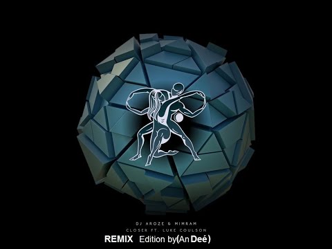 Mimram, Luke Coulson, DJ AroZe - Closer Morttagua Extended (Re Remix An Deé)