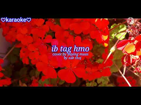 🎤Karaoke🎤Ib Tag Hmo=Yaying Yeng Muas(By Xab Thoj)