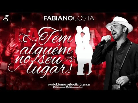 Fabiano Costa - Tem alguém no seu lugar