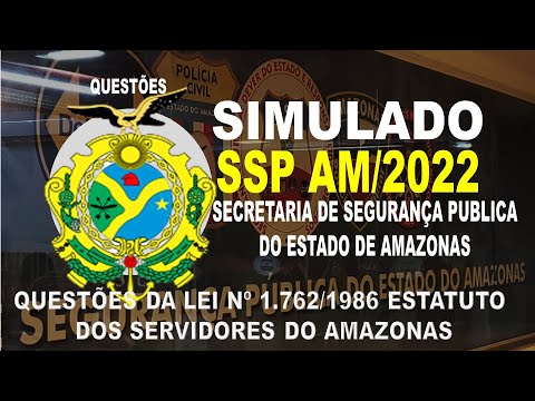 SIMULADO SSP AM/2022 SECRETARIA DE SEGURANÇA PUBLICA DO AMAZONAS - QUESTÕES DA LEI Nº 1.762/1986