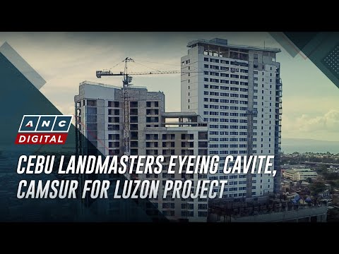 Cebu Landmasters eyeing Cavite, CamSur for Luzon project