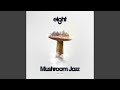 Mushroom Jazz Eight (Continuous Mix)