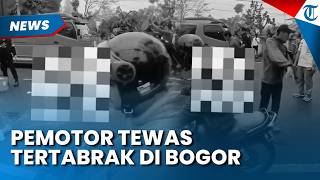 PEMOTOR TEWAS Tertabrak Kendaraan Lain setelah Terjatuh di Bogor, Identitas Korban Belum Diketahui