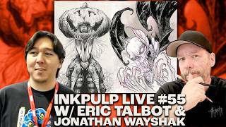 Inkpulp Live #55 | Jonathan Wayshak + Eric Talbot