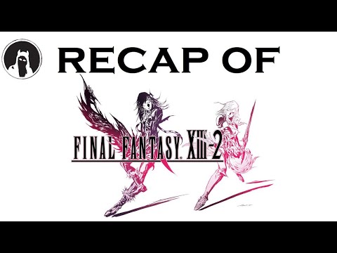 The ULTIMATE Recap of Final Fantasy XIII-2 (RECAPitation) #ffxiii2 #ff132