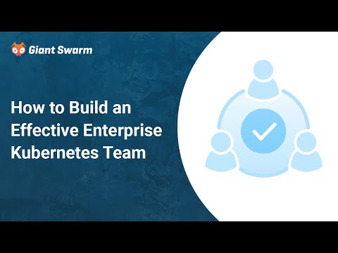 How to Build an Effective Enterprise Kubernetes Team