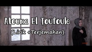 ATOUNA EL TOUFOULE SABYAN LIRIK+TERJEMAHAN