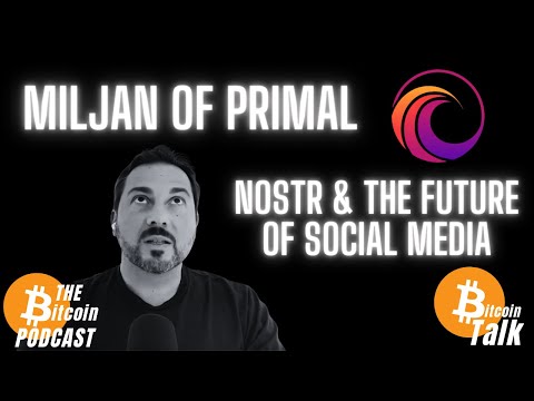 Nostr & The Future of Social Media: Miljan of Primal (Bitcoin Talk on THE Bitcoin Podcast) video thumbnail