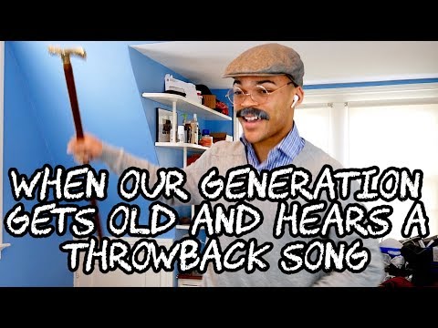 When Our Generation Gets Old and Hears a Throwback Song