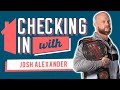Checking In With: Josh Alexander on Reaction to Receiving IMPACT Contract & Working While Wrestling