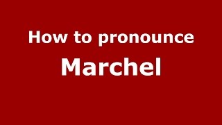 How to pronounce Marchel