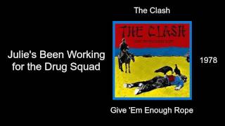 The Clash - Julie&#39;s Been Working for the Drug Squad - Give &#39;Em Enough Rope [1978]