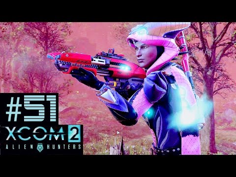 XCOM 2 Alien Hunters Part 51 - Retaliation Misson
