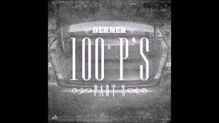 Berner - 100 P's (Part 2)