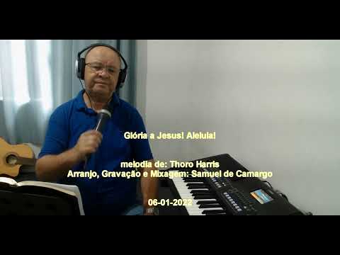 Glória a Jesus! Aleluia! - Samuel de Camargo