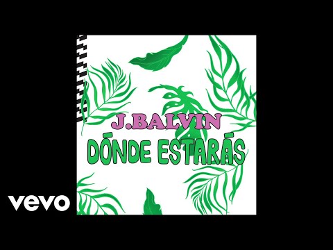 Video Dónde Estarás (Audio) de J Balvin